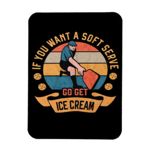 Pickleball Als je wilt Soft Serve krijgen Ice Crea Magneet