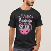 Pickleball Grandma, ik ben klaar, grootmaing Laten T-shirt (Voorkant)