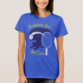 Pickleball Hair Maakt niet uit T-Shirt