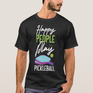 Pickleball Happy People Play Pickleball 1 T-shirt