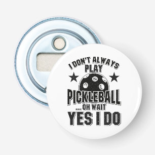Pickleball - Ik speel niet altijd Pickleball Button Flesopener