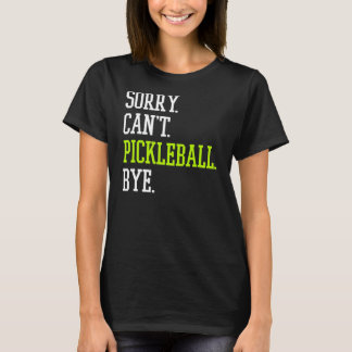 Pickleball is helaas niet in Pickleball Player T-shirt