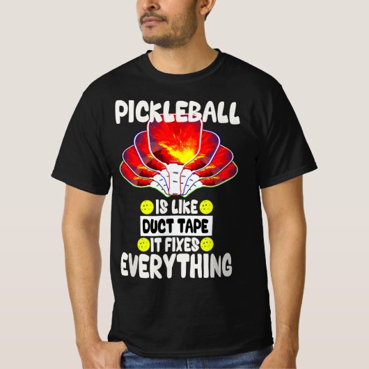 Pickleball is like duct tape it fixes everything  t-shirt (Voorkant)
