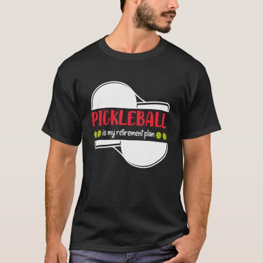 Pickleball is My Retirement Plan, Funny Retirement T-shirt (Voorkant)