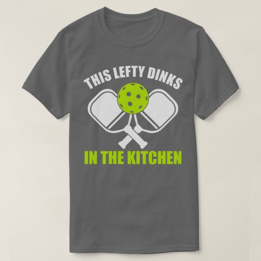 Pickleball Lefthander Deze Lefty Dinks in de keuke T-shirt (Design voorkant)