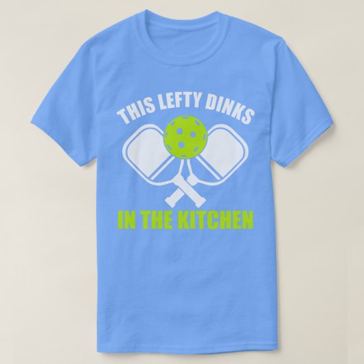 Pickleball Lefthander Deze Lefty Dinks in de keuke T-shirt (Design voorkant)