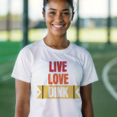 Pickleball liefhebbers Live Love Dink T-shirt