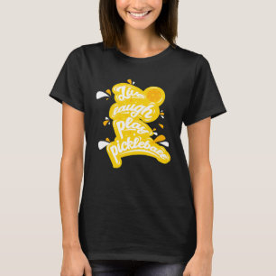 Pickleball - Live Lach Speel Pickleball T-shirt