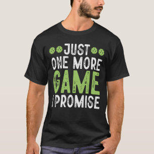 Pickleball nog maar één spel dat ik beloof 8 t-shirt