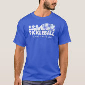 Pickleball om te drinken of niet om grappig te dri t-shirt (Voorkant)