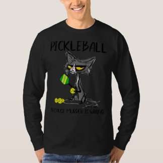 Pickleball omdat moord de verkeerde beste ideeën i t-shirt