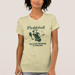 Pickleball omdat moord een verkeerde retro vrouw i t-shirt