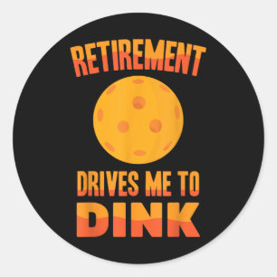 Pickleball - Pensionering Drijft Me Om Te Dinken - Ronde Sticker