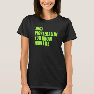Pickleball Pickleballin je weet hoe ik pic ben T-shirt