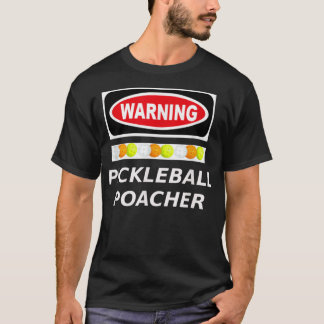 Pickleball Poacher Waarschuwing 429 T-shirt