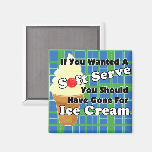Pickleball Soft Serve? Ga naar Ice Cream in plaats Magneet (Voorkant / Achterkant)