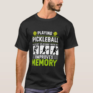 Pickleball spelen verbetert het geheugen Grappige T-shirt