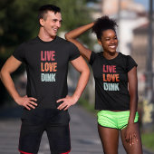 Pickleball Team Live Love Dink T-Shirt