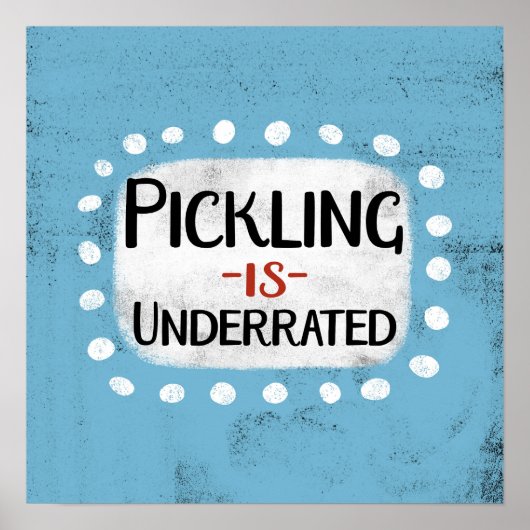 Pickling Est Sous-Estimé Poster Wall Art (Devant)