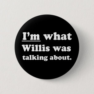 Pickup Lines - IM WAAR WILLIS HET OVER HAD.JP Ronde Button 5,7 Cm