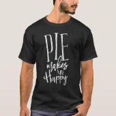 Pie Makes Me Happy T-shirt (Voorkant)