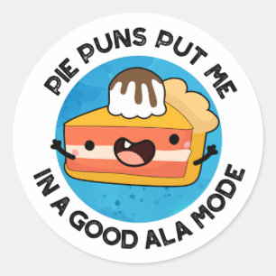 Pie Puns zette me in een goede ala-mode grappige p Ronde Sticker