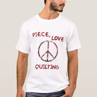 Piece, Love and Quilts #2 T-shirt