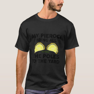 Pierogi For Polish Food Polish Pride Polska T-shirt