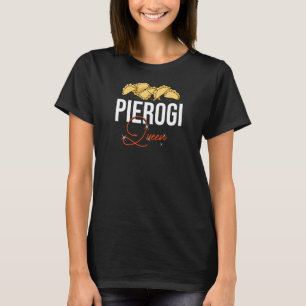 Pierogi Queen Poland Recipies Dough Maker T-shirt