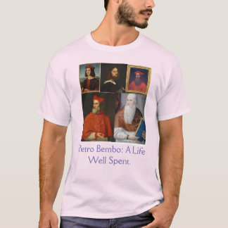 Pietro Bembo: A Life Well Spent. T-shirt