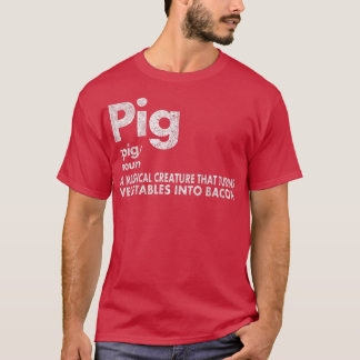 Pig And Bacon Definition Funny Bacon Lovers Pig Me T-shirt