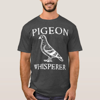 Pigeon Whisperer Funny Gift Pigeons Bird L T-shirt