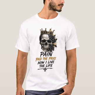 Pijn Heeft De Prijs Betaald Nu Leef Ik Het Leven – T-shirt