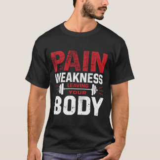 Pijn Is Alleen Zwakte Die Je Lichaam Verlaat–Man T T-shirt