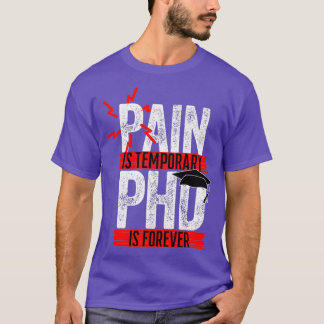 Pijn is een tijdelijke PHD voor altijd 7 T-shirt
