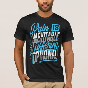 Pijn is onvermijdelijk, lijden is optioneel (voork t-shirt