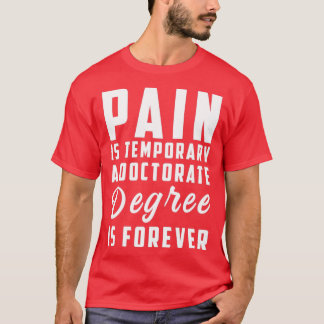 Pijn is tijdelijk een doctoraatsgraad die voor alt t-shirt
