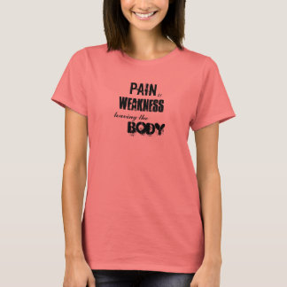 Pijn is Zwakte Verlaat het lichaam T-shirt