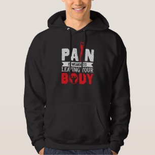 Pijn is zwakte waardoor uw lichaam schamel blijft  hoodie