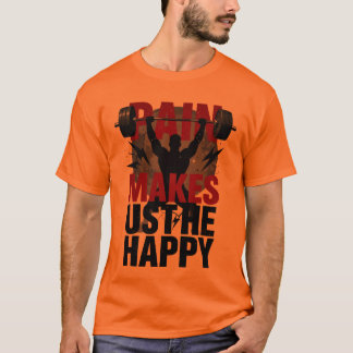 Pijn maakt ons gelukkig - Zware taken Motiverend T-shirt