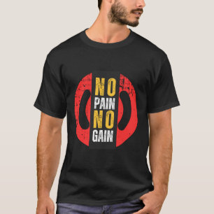 "Pijn staat gelijk aan vooruitgang: geen pijn, gee T-shirt