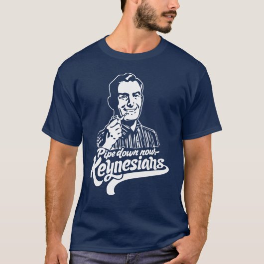 Pijp nu neer Keynesians T-Shirt (Voorkant)
