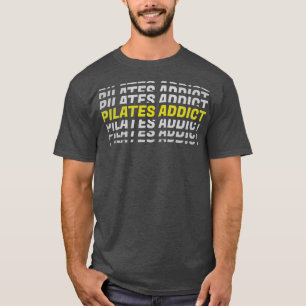 Pilates Addicate I Love Pilates Pilates Lover 4 T-shirt