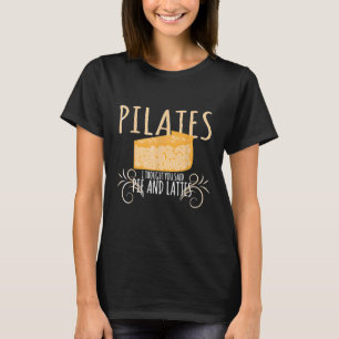 Pilates bakken Ik dacht dat je taart en lattes zei T-shirt