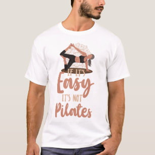 Pilates instructeur Als het makkelijk is, is het n T-shirt