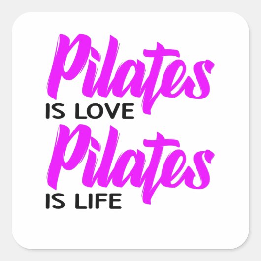 Pilates is liefde Pilates is leven Vierkante Sticker (Voorkant)