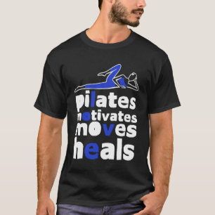 Pilates Motivates Moves Heals T-shirt