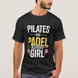 Pilates & Padel Soort Meisje Grappige Fitness Spor T-shirt