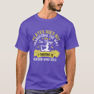 Pilates transformeert de persoon die het ziet t-shirt