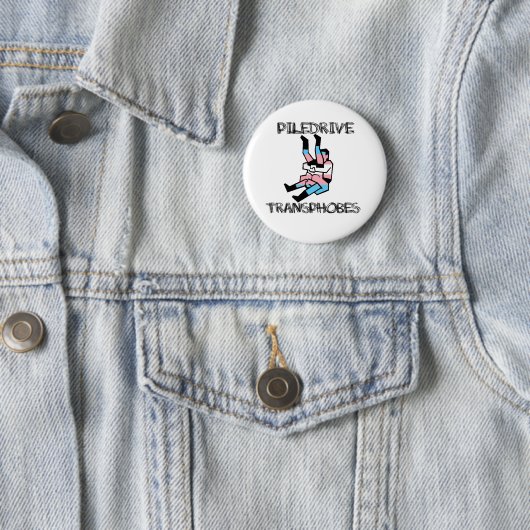Piledrive Transphobes Ronde Button 5,7 Cm (In situ)